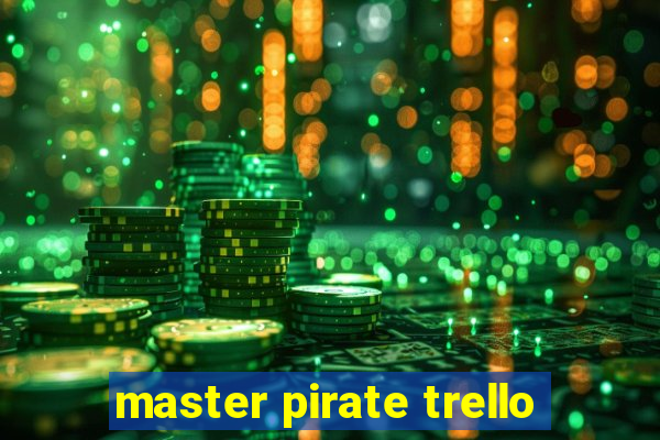 master pirate trello