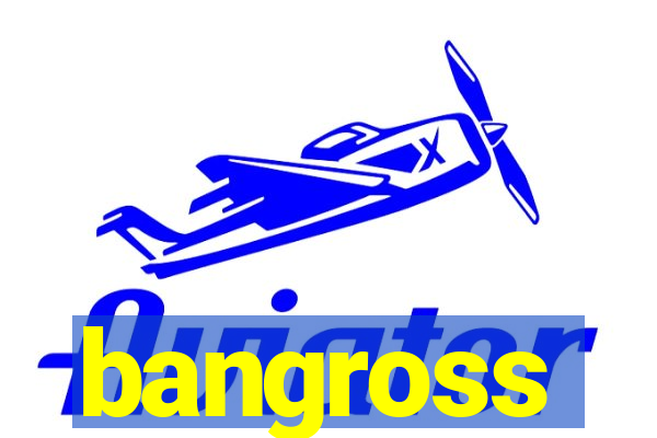 bangross