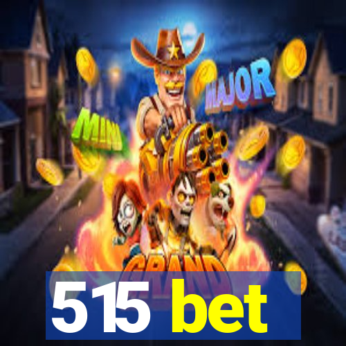 515 bet