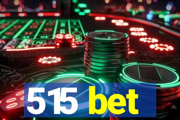 515 bet