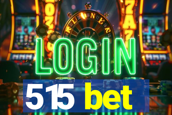 515 bet