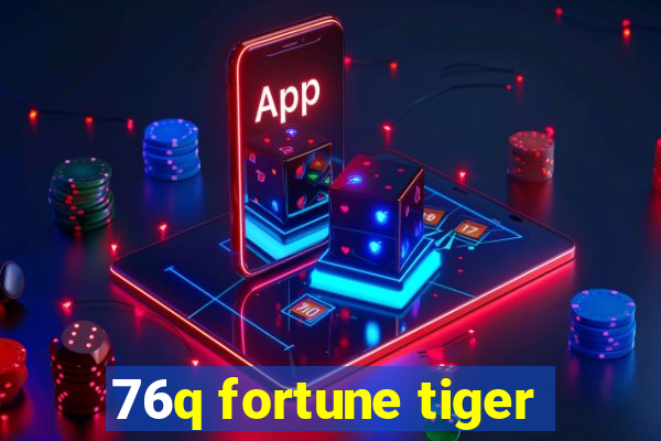 76q fortune tiger