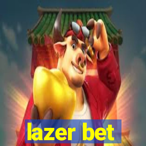 lazer bet
