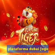 plataforma dubai jogo