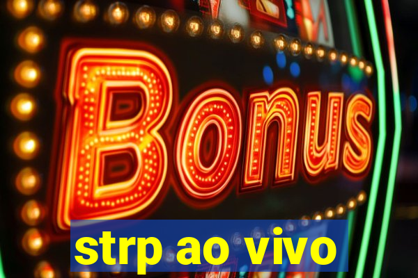 strp ao vivo