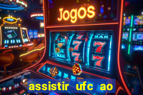 assistir ufc ao vivo futemax