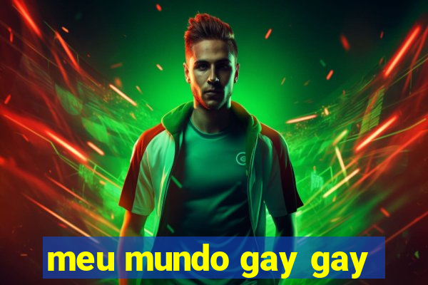 meu mundo gay gay