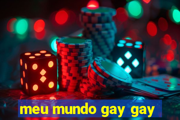 meu mundo gay gay