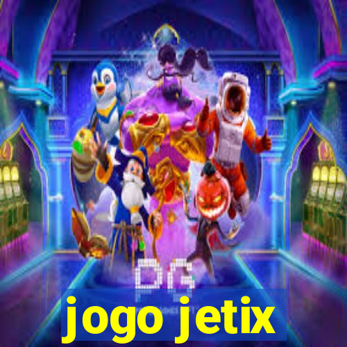 jogo jetix