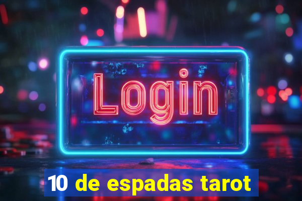 10 de espadas tarot