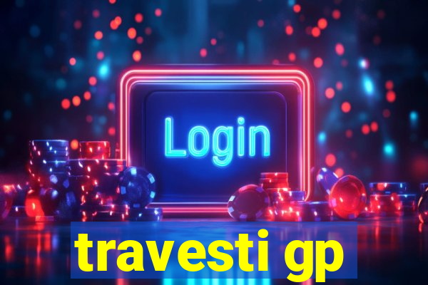 travesti gp