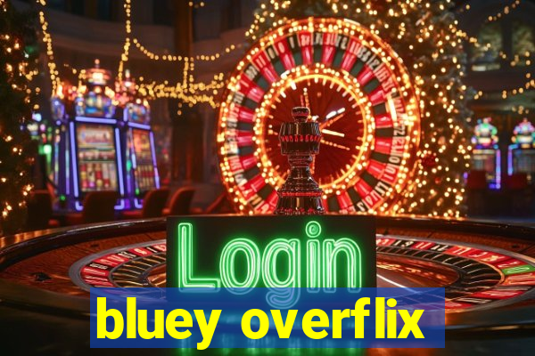 bluey overflix