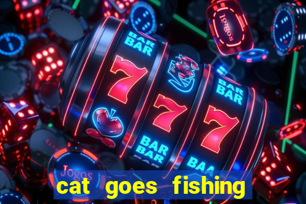 cat goes fishing free download
