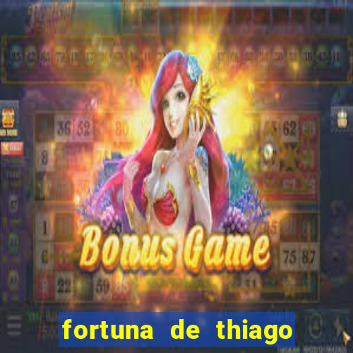 fortuna de thiago finch 2024