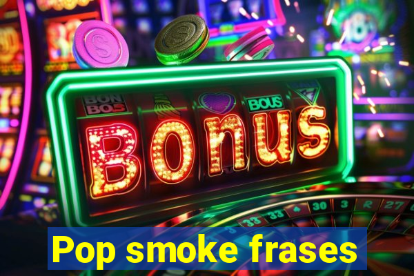 Pop smoke frases
