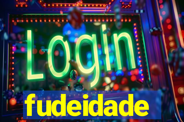fudeidade