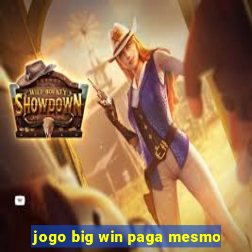 jogo big win paga mesmo