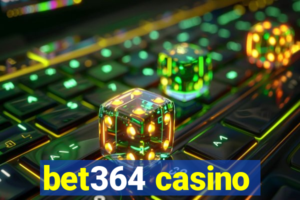 bet364 casino