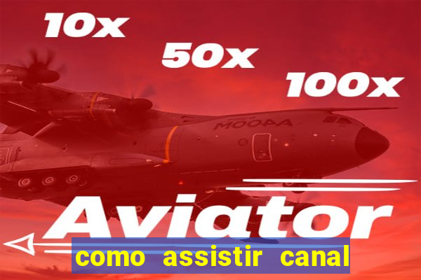 como assistir canal viva de graça