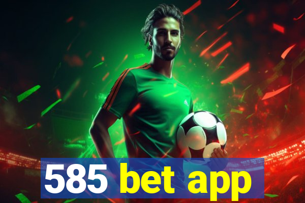 585 bet app