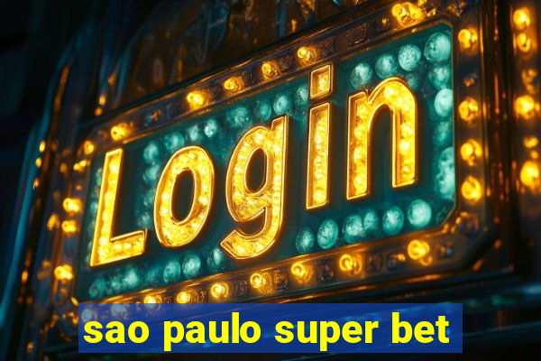 sao paulo super bet