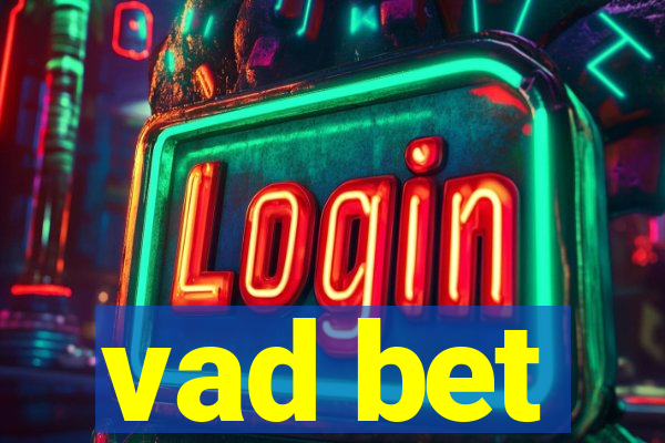 vad bet