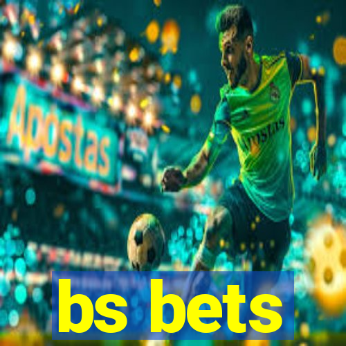 bs bets