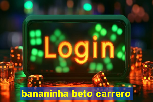 bananinha beto carrero