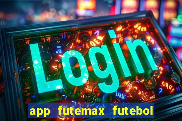 app futemax futebol ao vivo