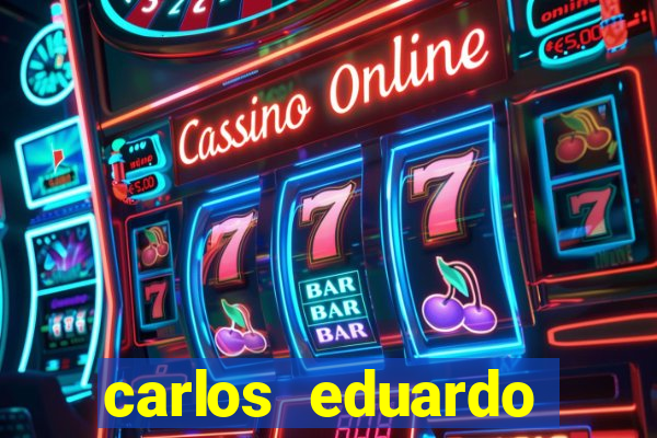 carlos eduardo fortuna história real