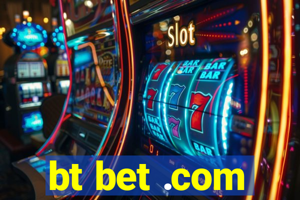 bt bet .com