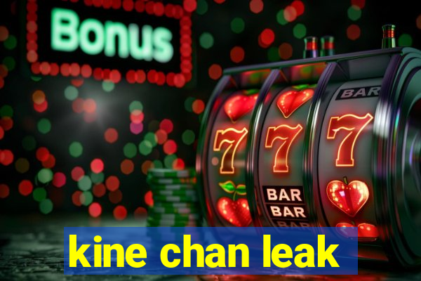 kine chan leak