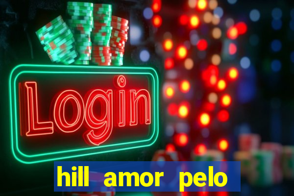 hill amor pelo jogo torrent