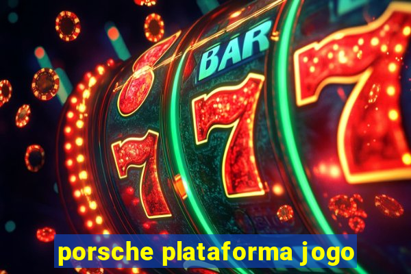 porsche plataforma jogo