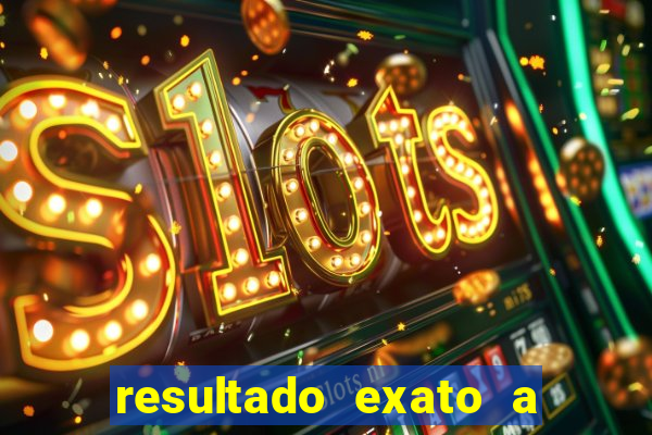 resultado exato a qualquer momento betano