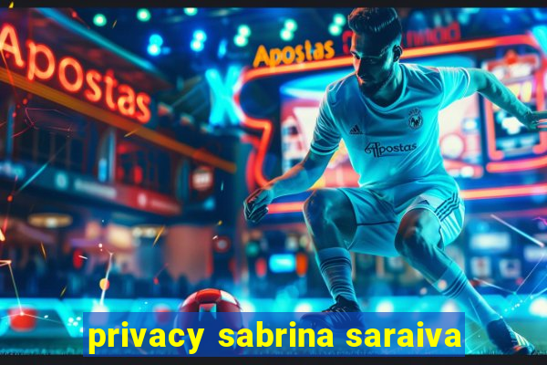 privacy sabrina saraiva