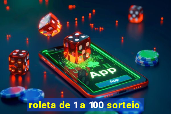 roleta de 1 a 100 sorteio