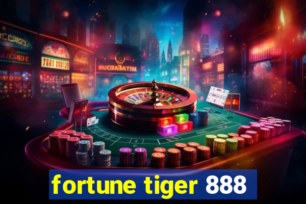 fortune tiger 888