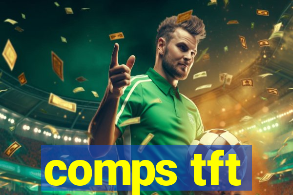 comps tft