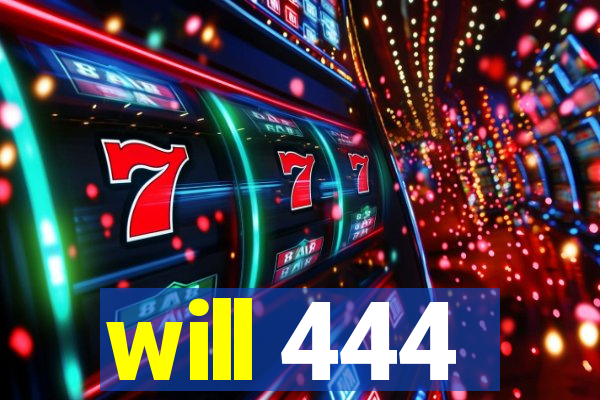 will 444