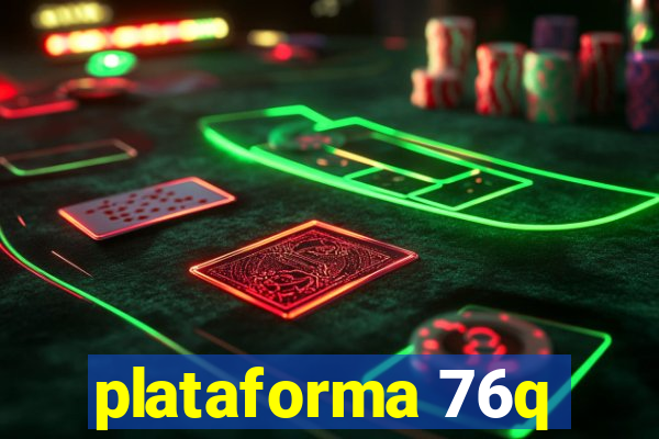 plataforma 76q