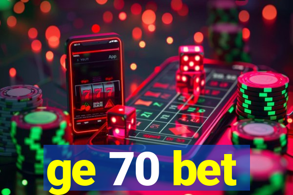 ge 70 bet