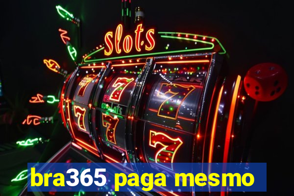 bra365 paga mesmo