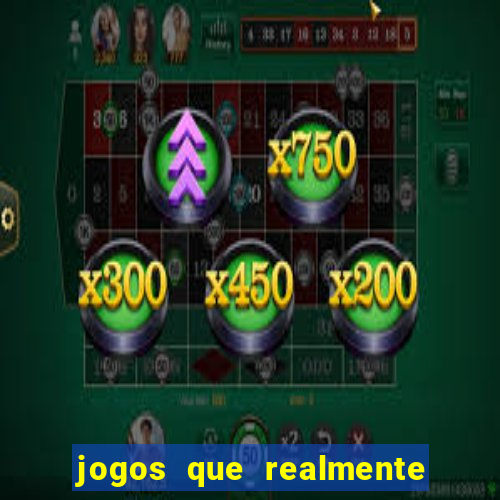 jogos que realmente da dinheiro
