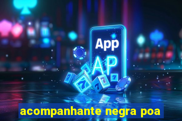 acompanhante negra poa