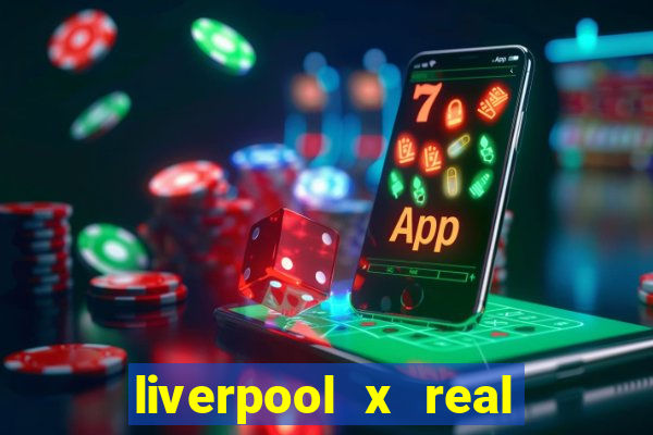 liverpool x real madrid ao vivo futemax