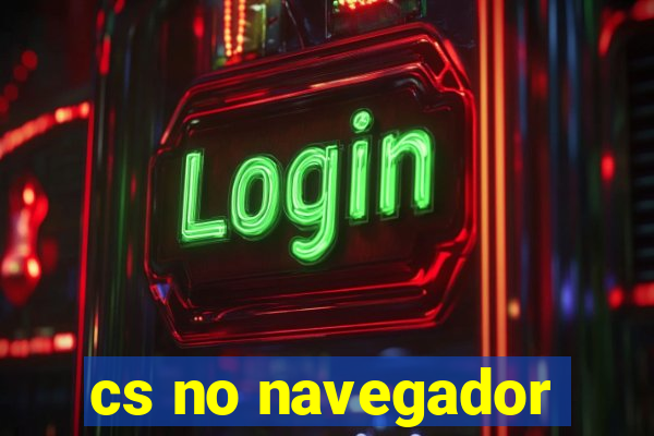 cs no navegador