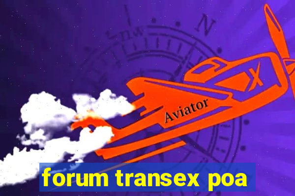 forum transex poa