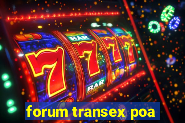 forum transex poa