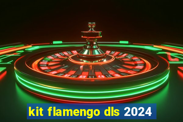 kit flamengo dls 2024